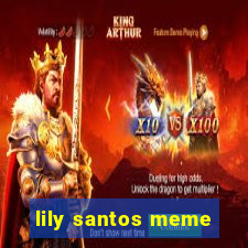 lily santos meme